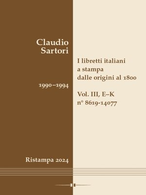 cover image of I libretti italiani a stampa dalle origini al 1800. Catalogo analitico con 16 indici, Volume III